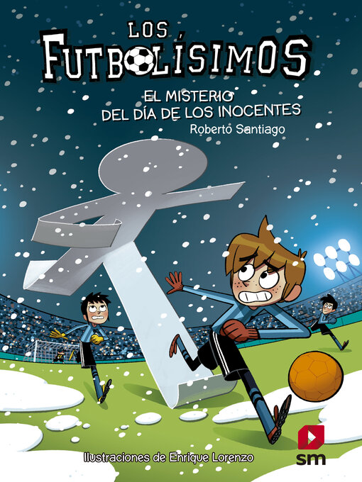 Title details for Los Futbolísimos 11. El misterio del día de los inocentes by Roberto Santiago - Available